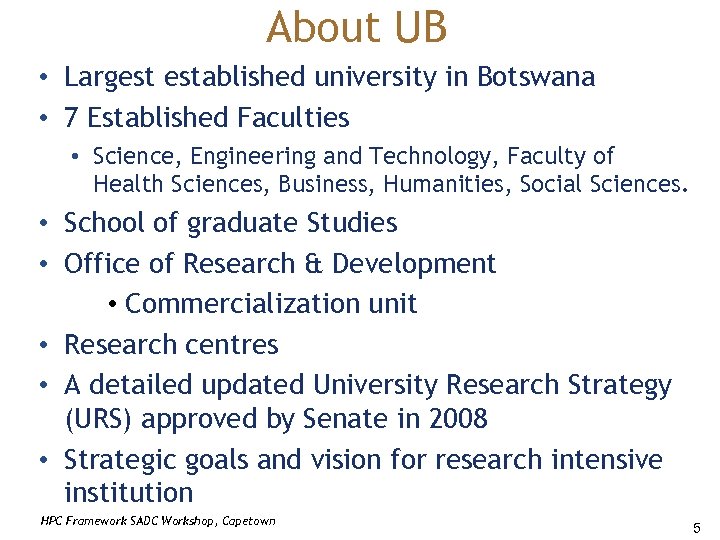About UB • Largest established university in Botswana • 7 Established Faculties • Science,