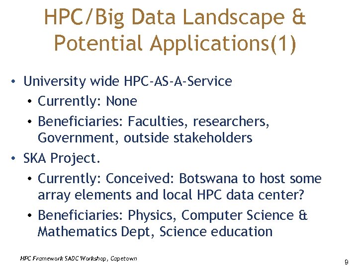 HPC/Big Data Landscape & Potential Applications(1) • University wide HPC-AS-A-Service • Currently: None •