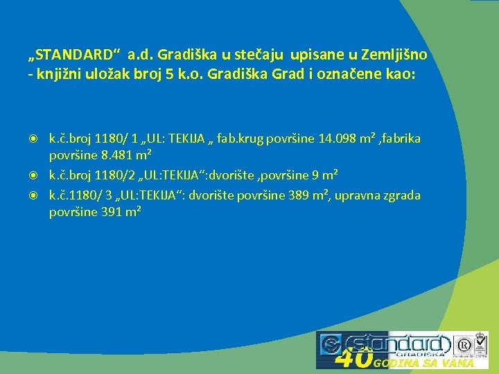 „STANDARD“ a. d. Gradiška u stečaju upisane u Zemljišno - knjižni uložak broj 5