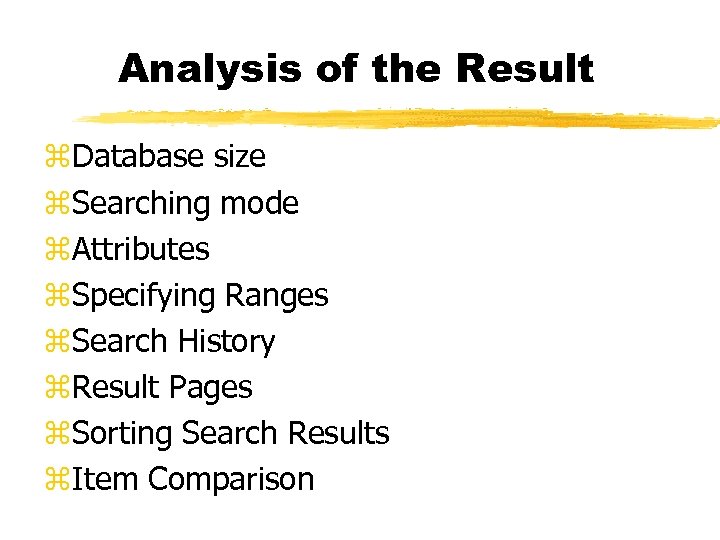 Analysis of the Result z. Database size z. Searching mode z. Attributes z. Specifying
