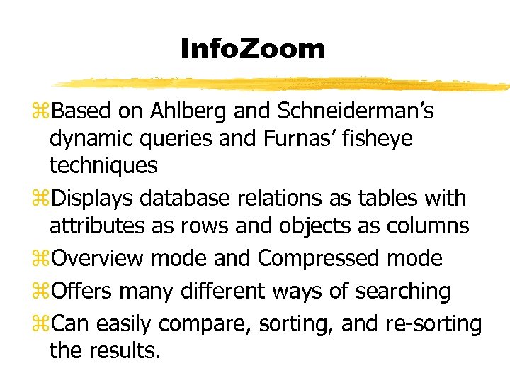Info. Zoom z. Based on Ahlberg and Schneiderman’s dynamic queries and Furnas’ fisheye techniques