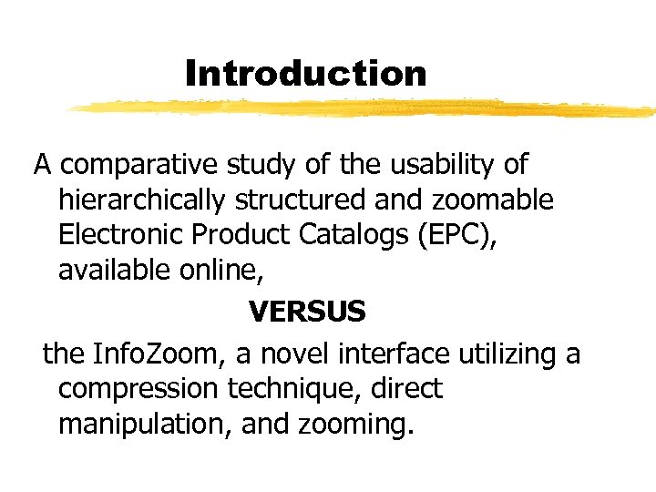 Introduction A comparative study of the usability of hierarchically structured and zoomable Electronic Product