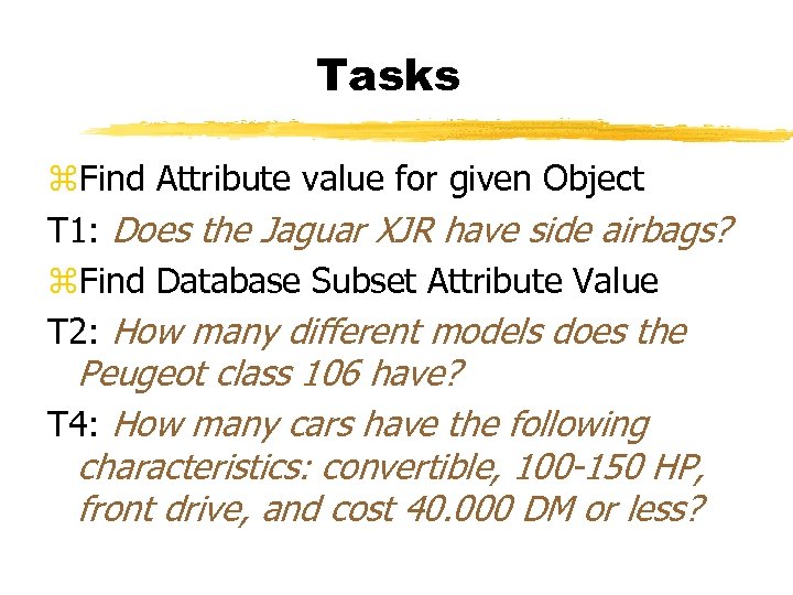 Tasks z. Find Attribute value for given Object T 1: Does the Jaguar XJR