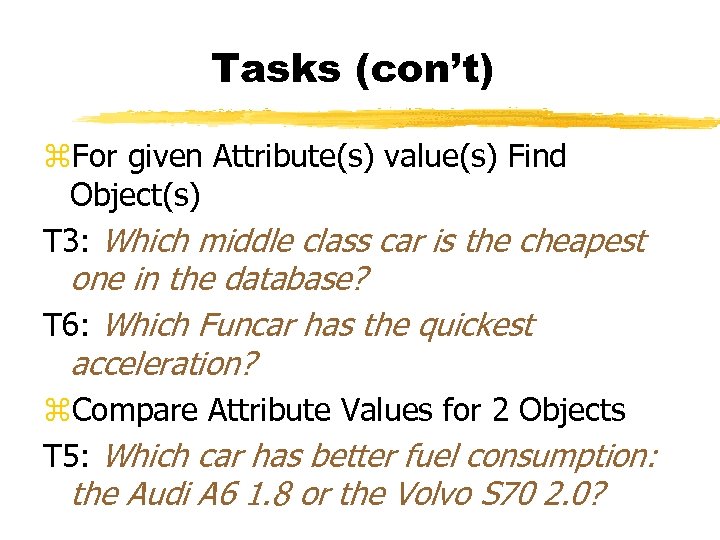 Tasks (con’t) z. For given Attribute(s) value(s) Find Object(s) T 3: Which middle class