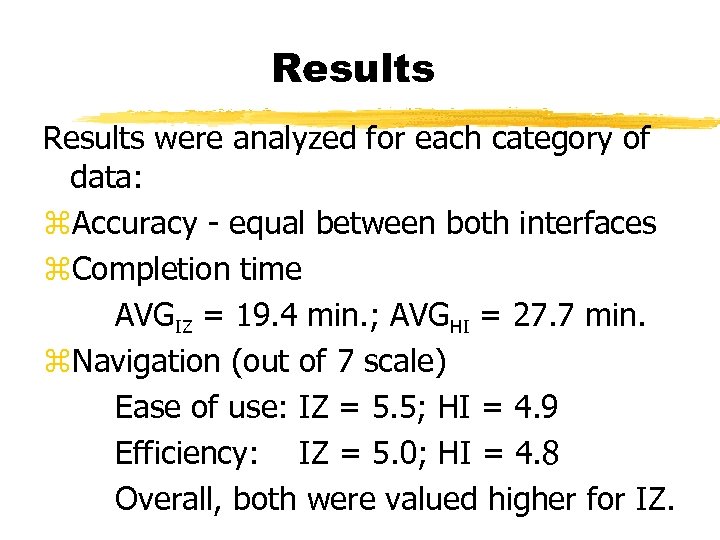 Results were analyzed for each category of data: z. Accuracy - equal between both