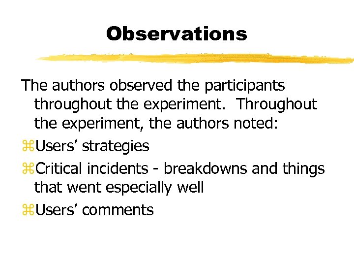 Observations The authors observed the participants throughout the experiment. Throughout the experiment, the authors