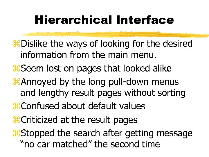 Hierarchical Interface z. Dislike the ways of looking for the desired information from the