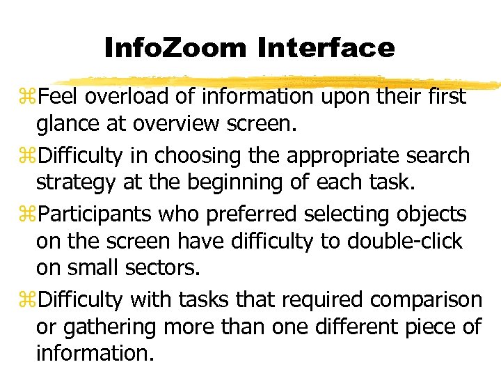 Info. Zoom Interface z. Feel overload of information upon their first glance at overview
