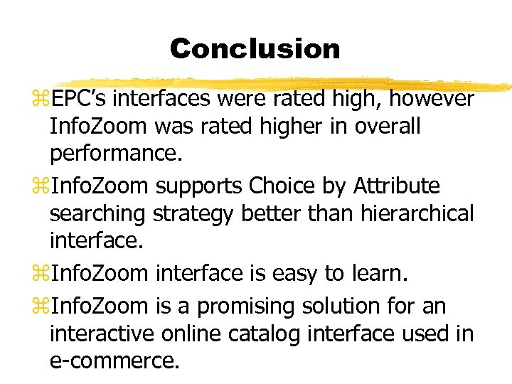 Conclusion z. EPC’s interfaces were rated high, however Info. Zoom was rated higher in