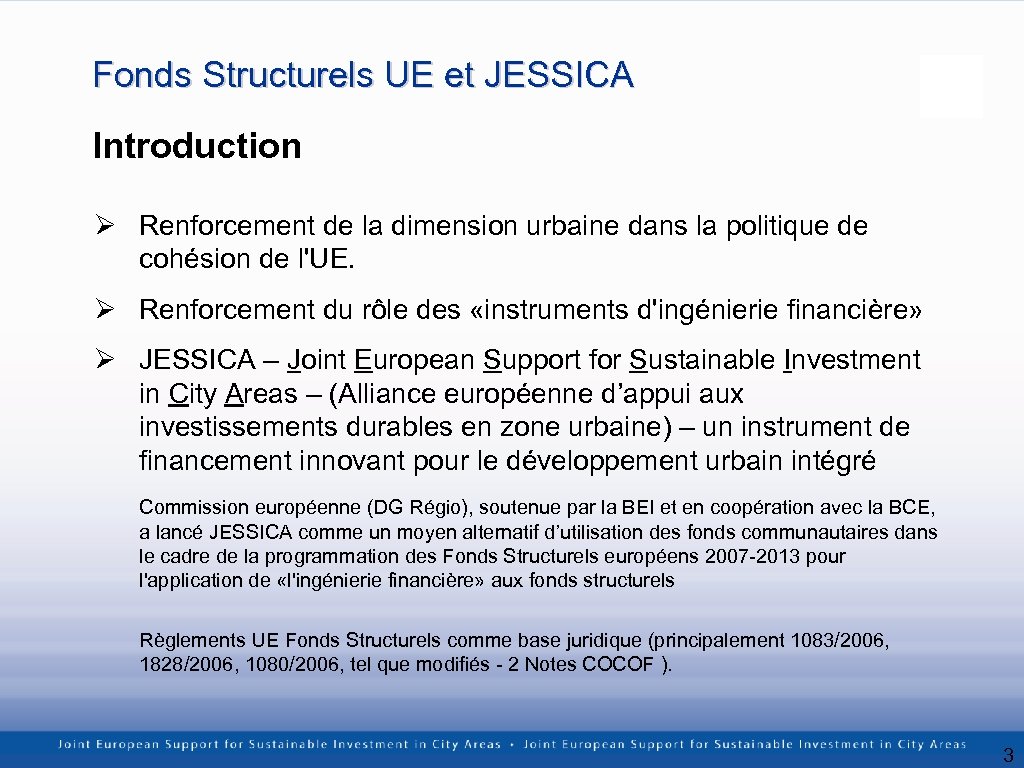 Fonds Structurels UE et JESSICA Introduction Ø Renforcement de la dimension urbaine dans la