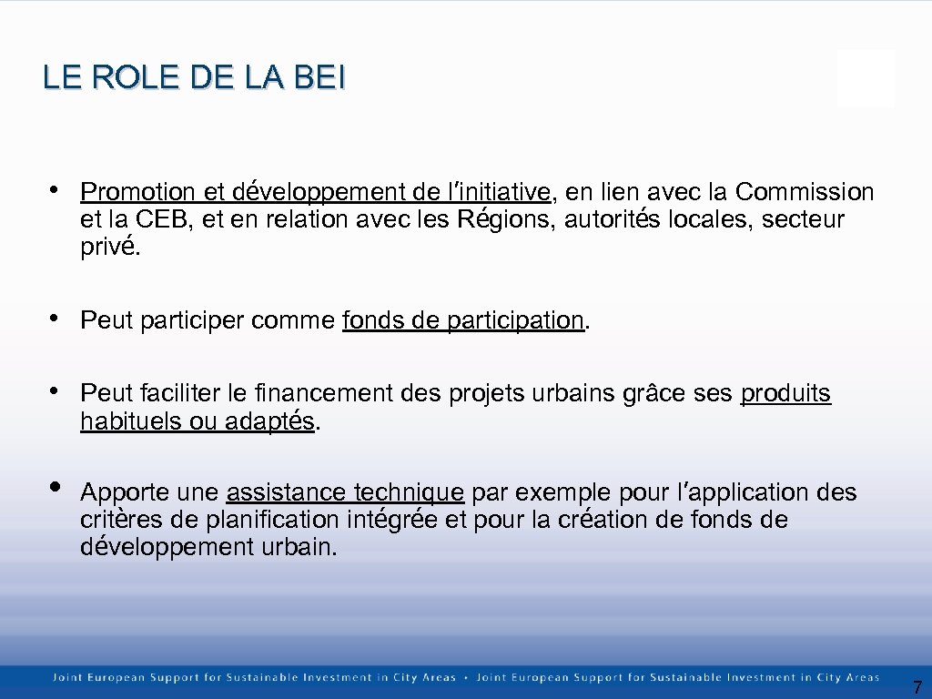 LE ROLE DE LA BEI • Promotion et développement de l’initiative, en lien avec