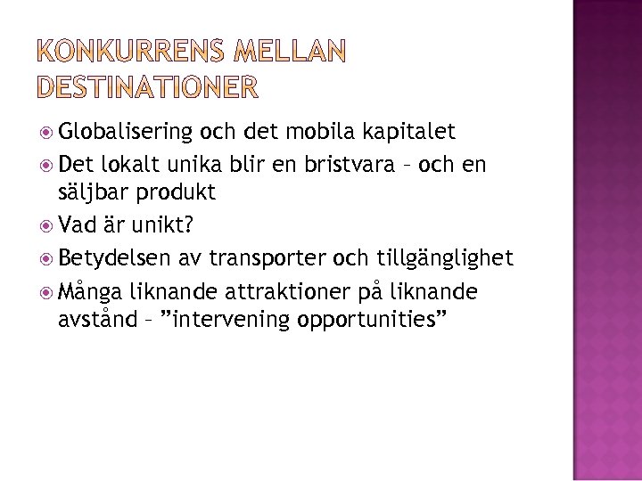  Globalisering och det mobila kapitalet Det lokalt unika blir en bristvara – och