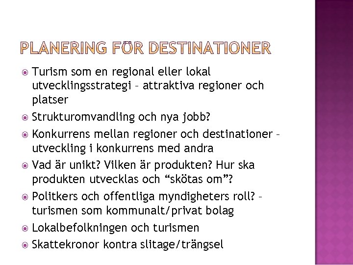 Turism som en regional eller lokal utvecklingsstrategi – attraktiva regioner och platser Strukturomvandling och
