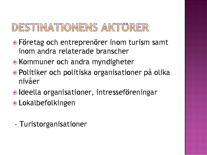  Företag och entreprenörer inom turism samt inom andra relaterade branscher Kommuner och andra