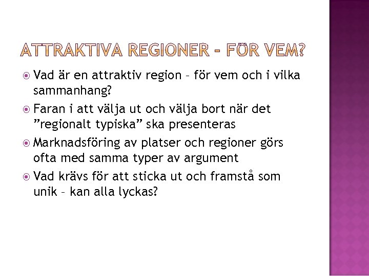  Vad är en attraktiv region – för vem och i vilka sammanhang? Faran