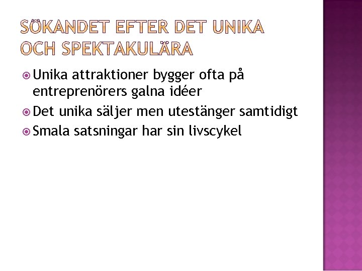  Unika attraktioner bygger ofta på entreprenörers galna idéer Det unika säljer men utestänger