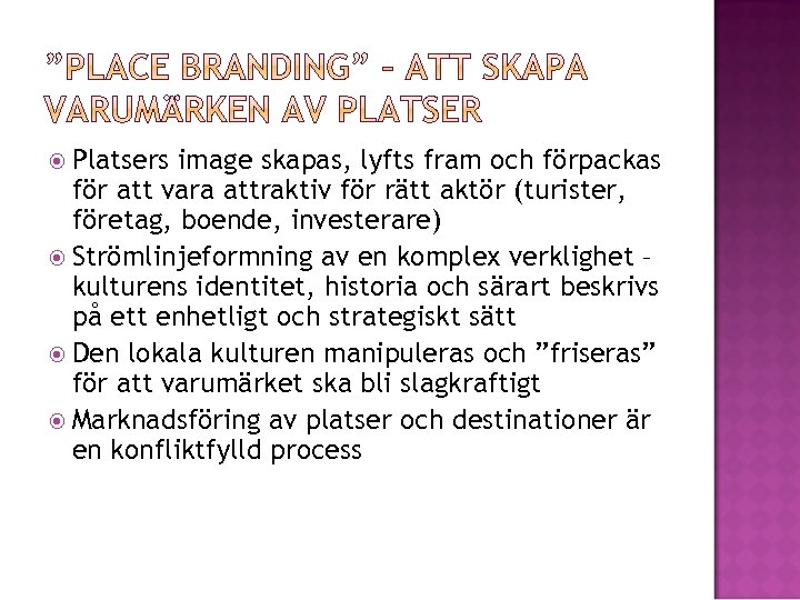  Platsers image skapas, lyfts fram och förpackas för att vara attraktiv för rätt