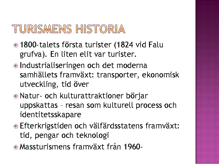  1800 -talets första turister (1824 vid Falu grufva). En liten elit var turister.