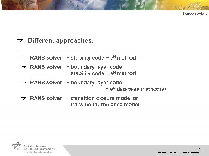 Introduction Different approaches: RANS solver + stability code + e. N method RANS solver