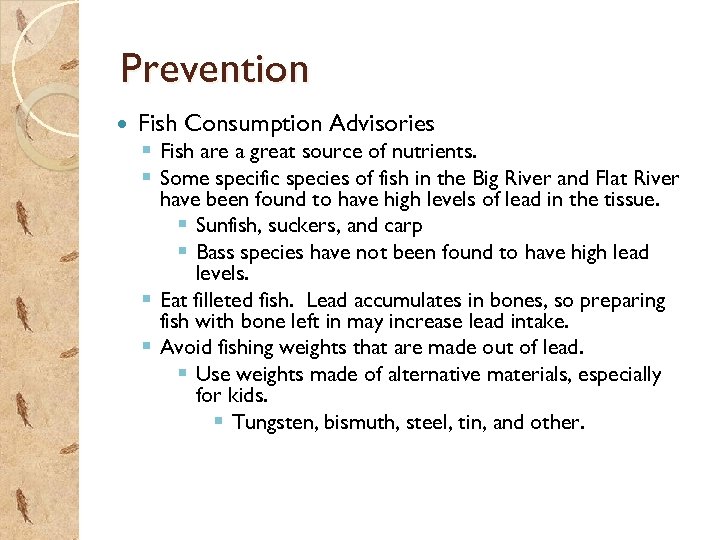 Prevention Fish Consumption Advisories § Fish are a great source of nutrients. § Some