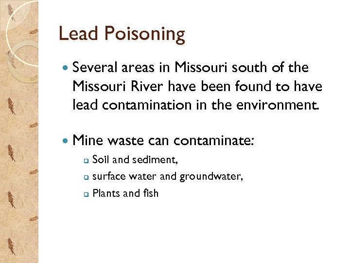 Lead Poisoning Several areas in Missouri south of the Missouri River have been found