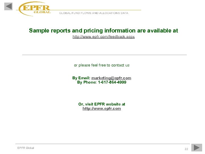 Sample reports and pricing information are available at http: //www. epfr. com/feedback. aspx or