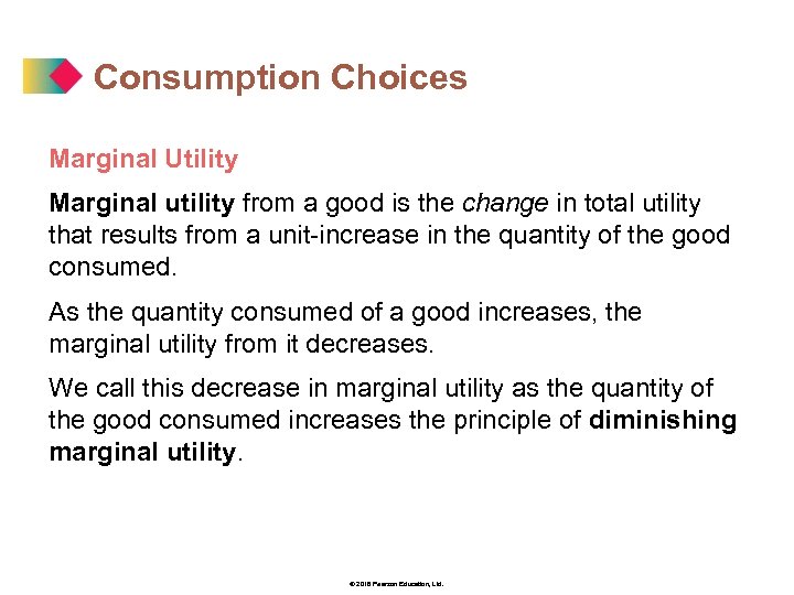 Consumption Choices Marginal Utility Marginal utility from a good is the change in total