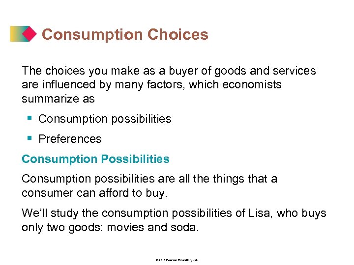 Consumption Choices The choices you make as a buyer of goods and services are