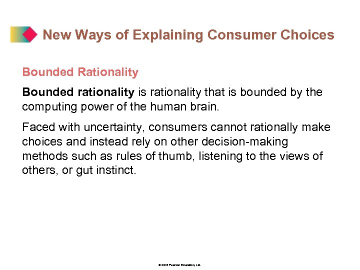 New Ways of Explaining Consumer Choices Bounded Rationality Bounded rationality is rationality that is