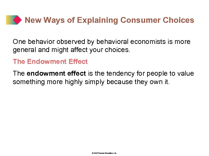 New Ways of Explaining Consumer Choices One behavior observed by behavioral economists is more