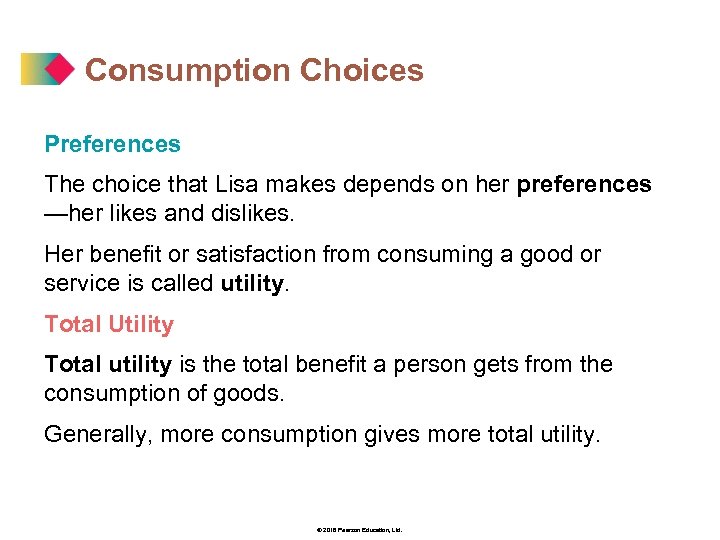 Consumption Choices Preferences The choice that Lisa makes depends on her preferences —her likes