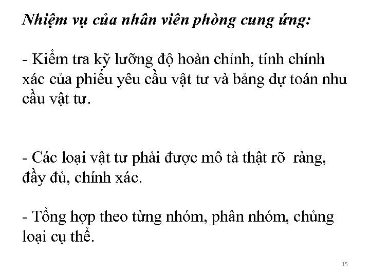 Nhiệm vụ của nhân viên phòng cung ứng: - Kiểm tra kỹ lưỡng độ