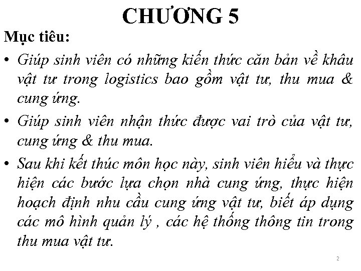 CHƯƠNG 5 Mục tiêu: • Giúp sinh viên có những kiến thức căn bản