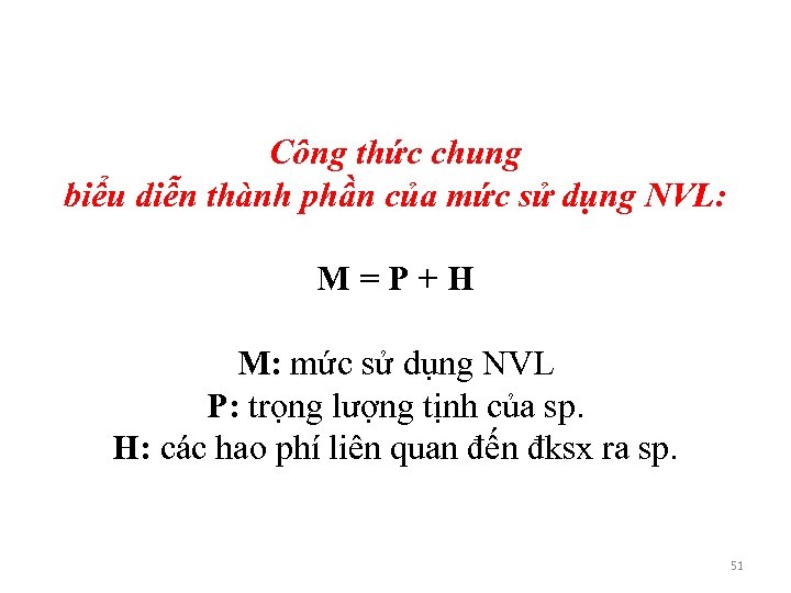 Công thức chung biểu diễn thành phần của mức sử dụng NVL: M=P+H M:
