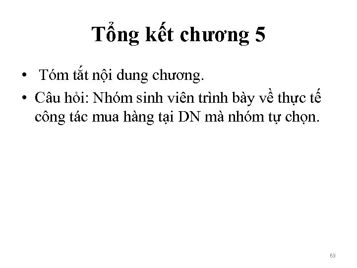 Tổng kết chương 5 • Tóm tắt nội dung chương. • Câu hỏi: Nhóm