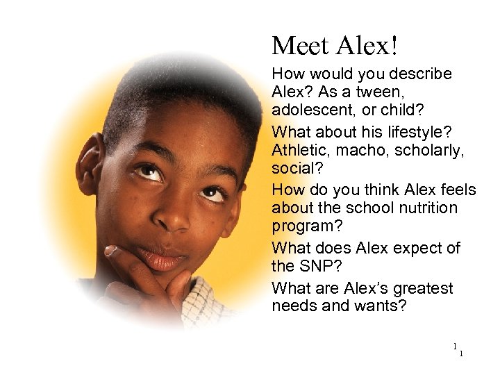 Meet Alex! How would you describe Alex? As a tween, adolescent, or child? What