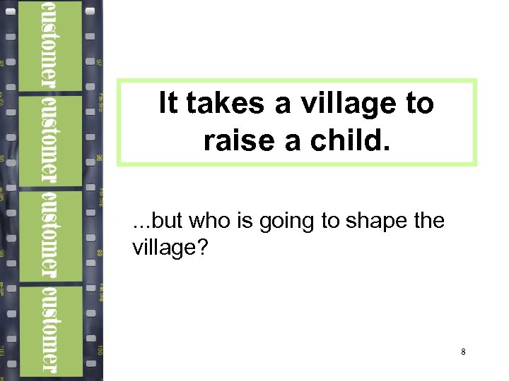 It takes a village to raise a child. . but who is going to