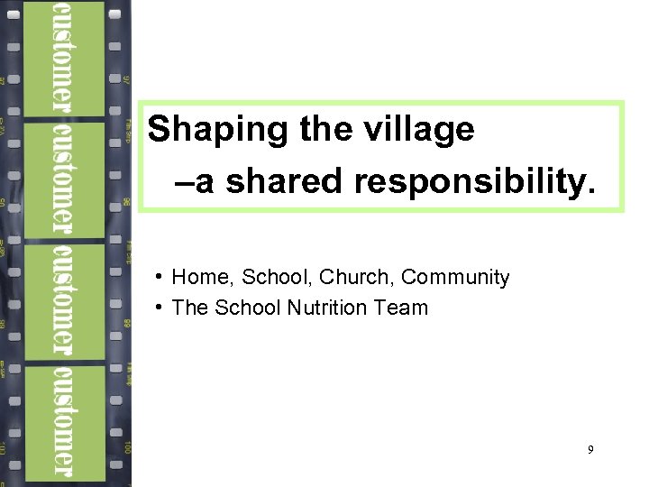 Shaping the village –a shared responsibility. • Home, School, Church, Community • The School