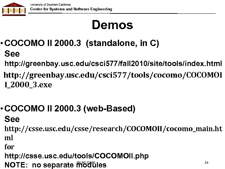 University of Southern California Center for Systems and Software Engineering Demos • COCOMO II