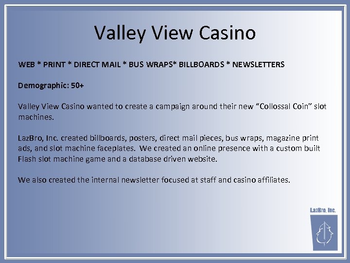 Valley View Casino WEB * PRINT * DIRECT MAIL * BUS WRAPS* BILLBOARDS *