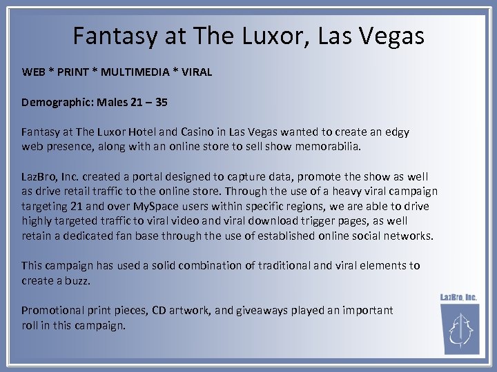Fantasy at The Luxor, Las Vegas WEB * PRINT * MULTIMEDIA * VIRAL Demographic: