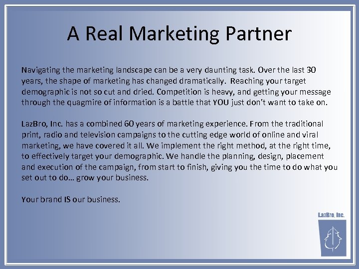 A Real Marketing Partner Navigating the marketing landscape can be a very daunting task.