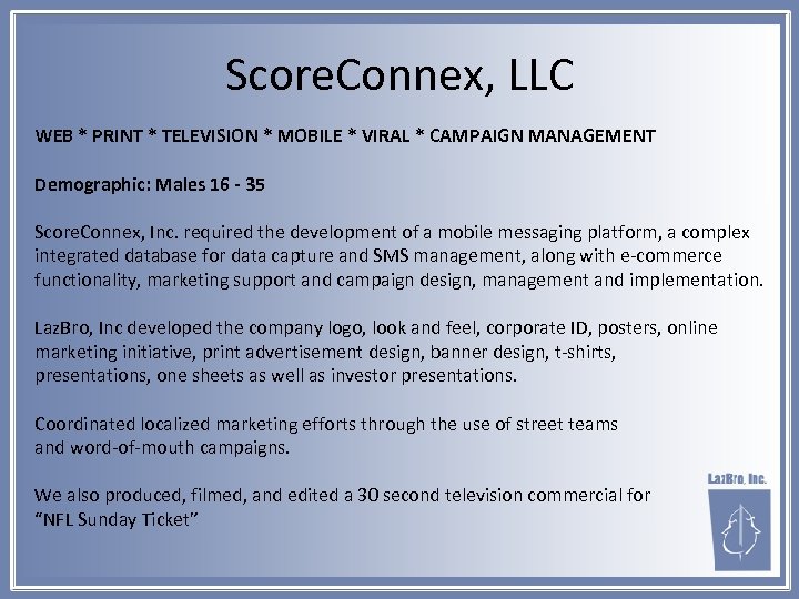 Score. Connex, LLC WEB * PRINT * TELEVISION * MOBILE * VIRAL * CAMPAIGN