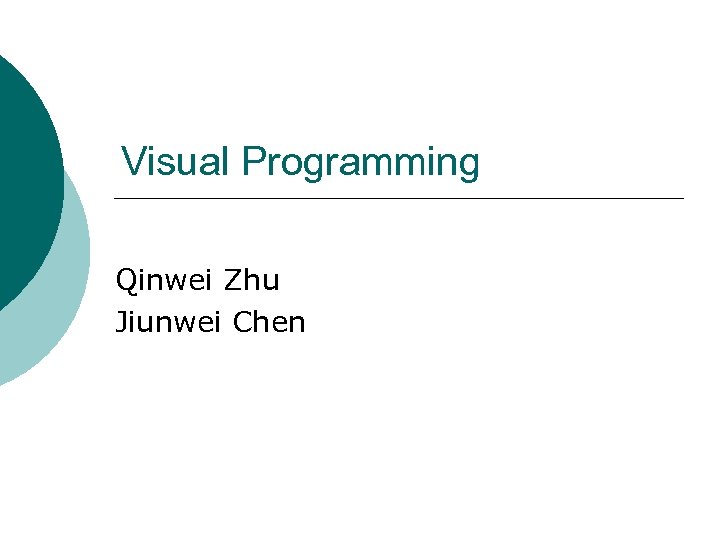 Visual Programming Qinwei Zhu Jiunwei Chen 