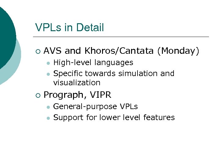 VPLs in Detail ¡ AVS and Khoros/Cantata (Monday) l l ¡ High-level languages Specific