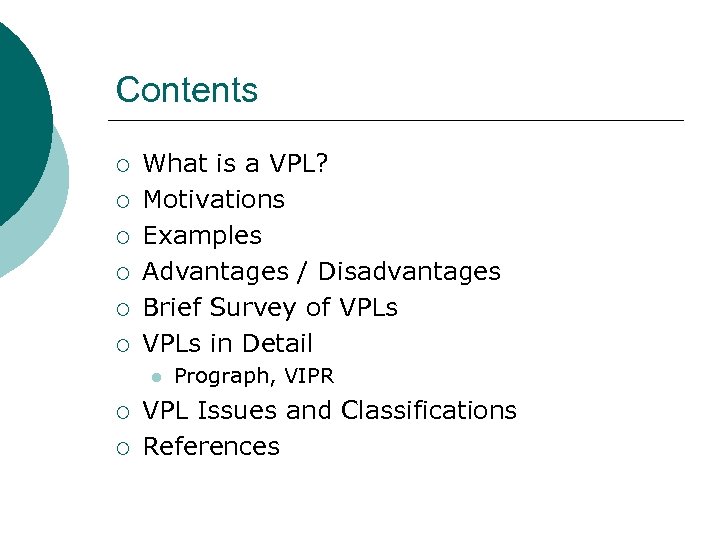 Contents ¡ ¡ ¡ What is a VPL? Motivations Examples Advantages / Disadvantages Brief