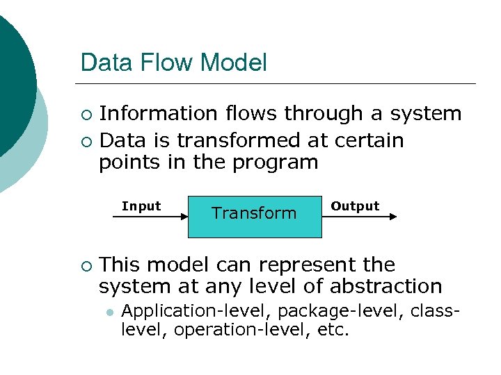 Data Flow Model Information flows through a system ¡ Data is transformed at certain