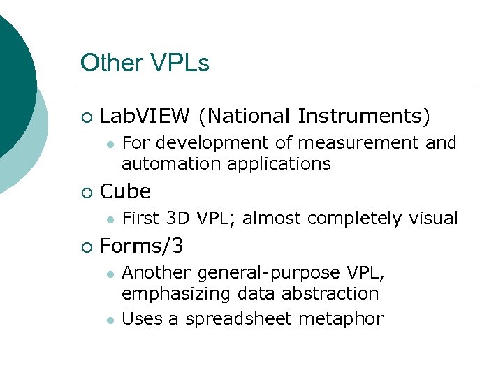 Other VPLs ¡ Lab. VIEW (National Instruments) l ¡ Cube l ¡ For development