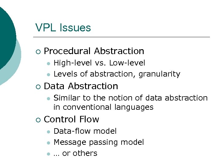 VPL Issues ¡ Procedural Abstraction l l ¡ Data Abstraction l ¡ High-level vs.