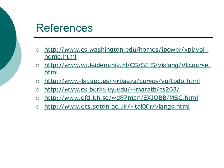 References ¡ ¡ ¡ http: //www. cs. washington. edu/homes/jpower/vpl_ home. html http: //www. wi.